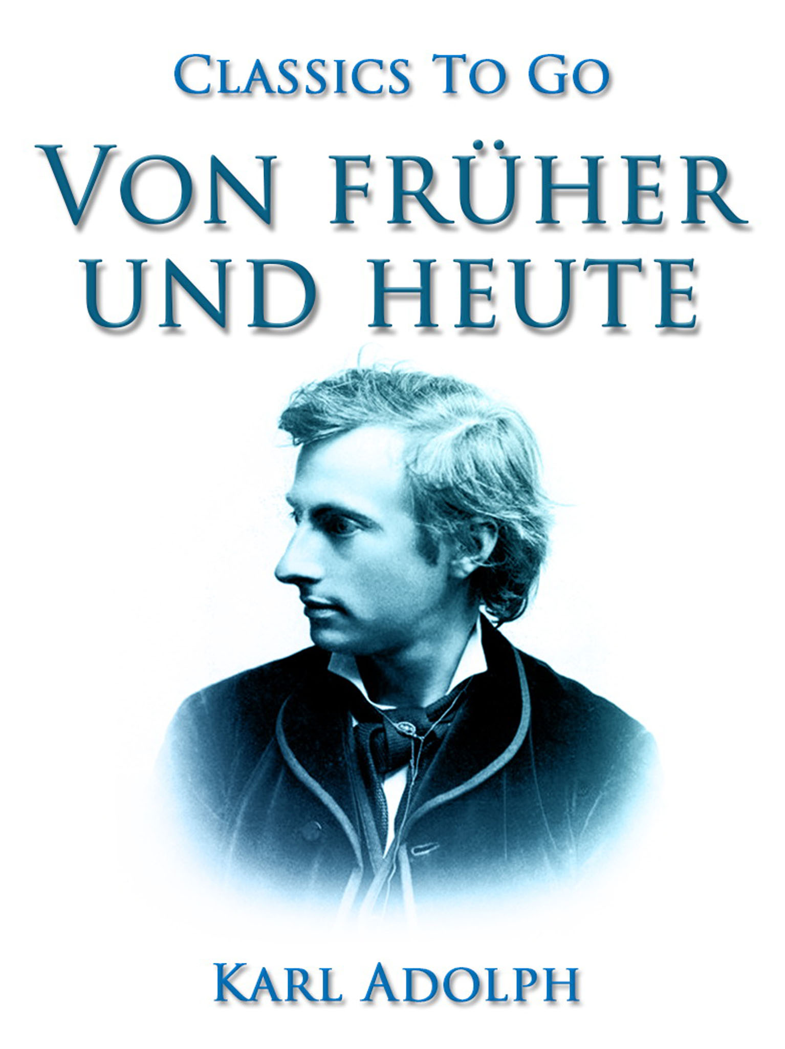 This image is the cover for the book Von früher und heute, Classics To Go