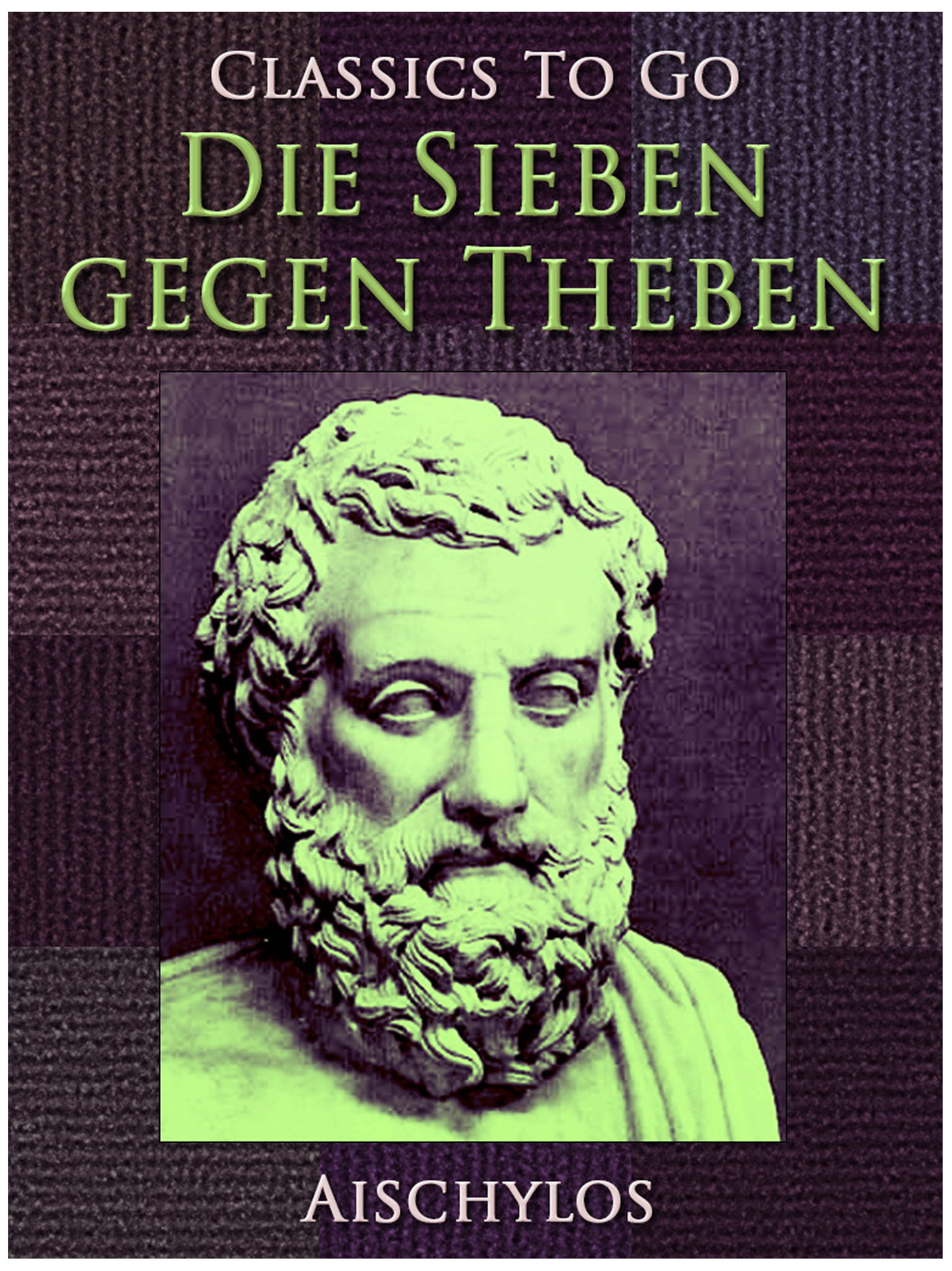 This image is the cover for the book Die Sieben gegen Theben, Classics To Go