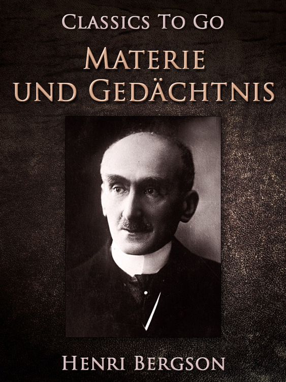 This image is the cover for the book Materie und Gedächtnis, Classics To Go
