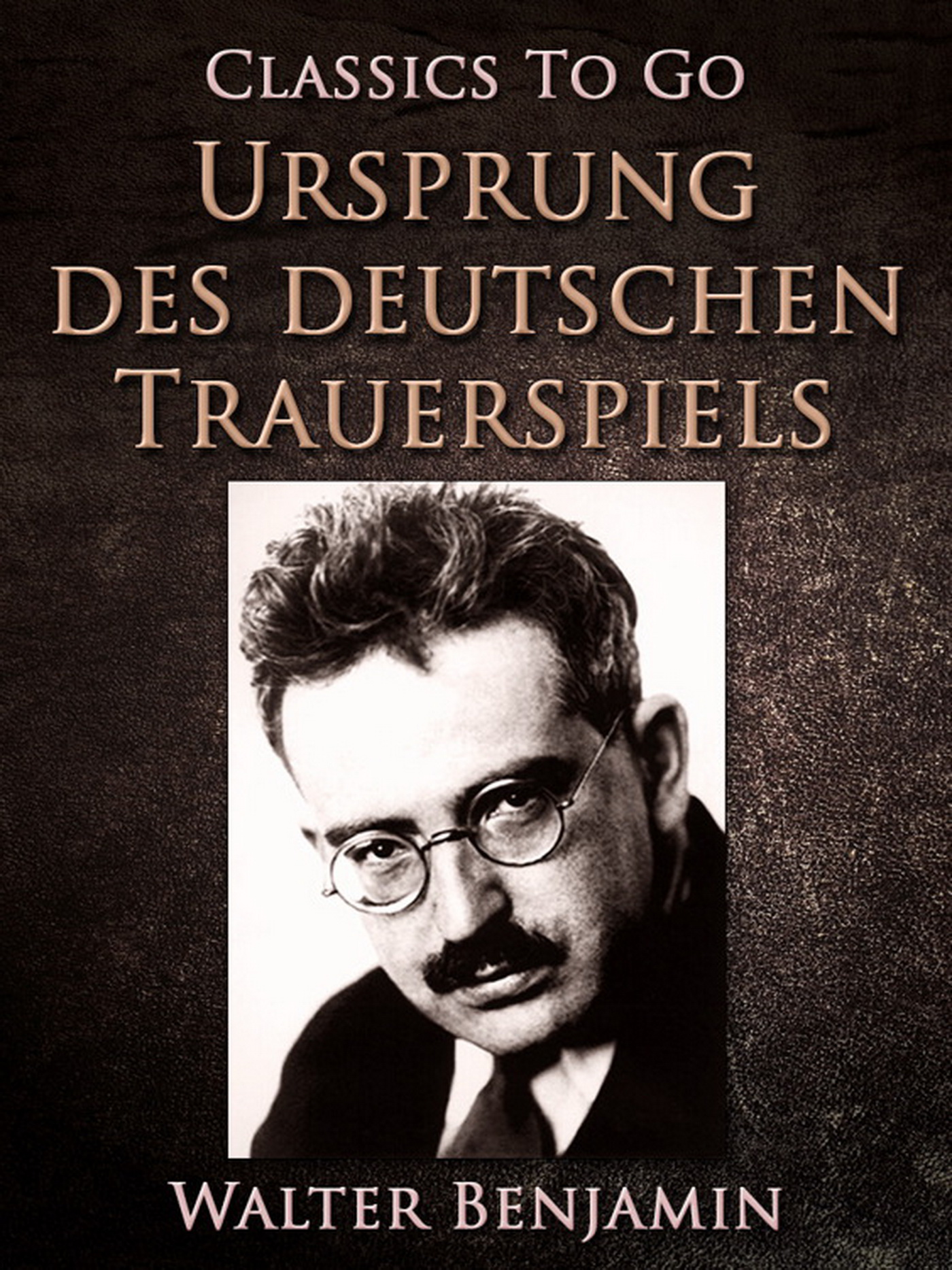 This image is the cover for the book Ursprung des deutschen Trauerspiels, Classics To Go