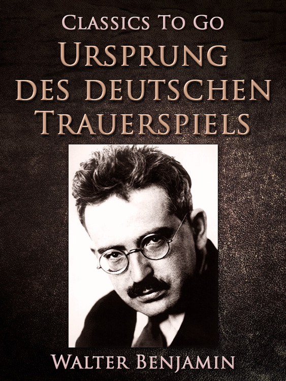 This image is the cover for the book Ursprung des deutschen Trauerspiels, Classics To Go