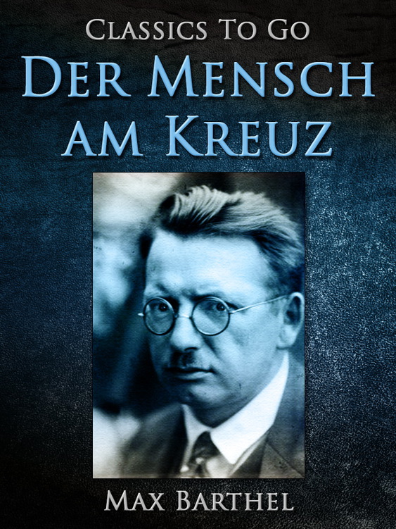 This image is the cover for the book Der Mensch am Kreuz, Classics To Go
