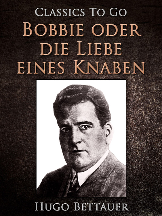 This image is the cover for the book Bobbie oder die Liebe eines Knaben, Classics To Go