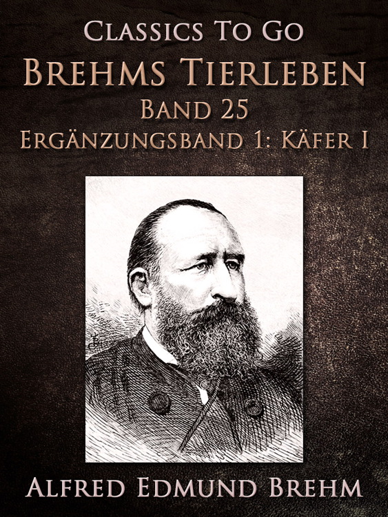 This image is the cover for the book Brehms Tierleben. Band 25. Ergänzungsband 1: Käfer I, Classics To Go