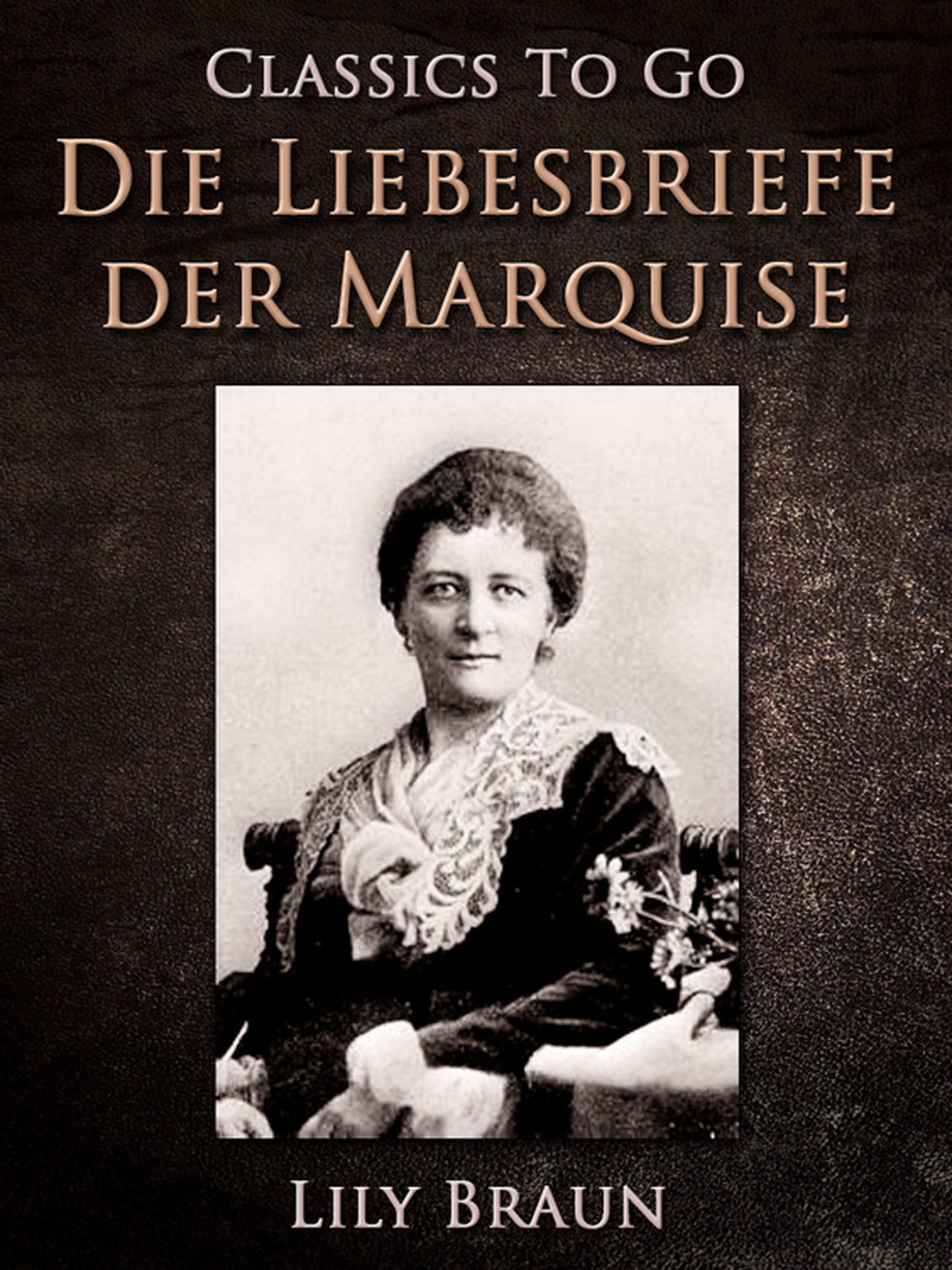 This image is the cover for the book Die Liebesbriefe der Marquise, Classics To Go