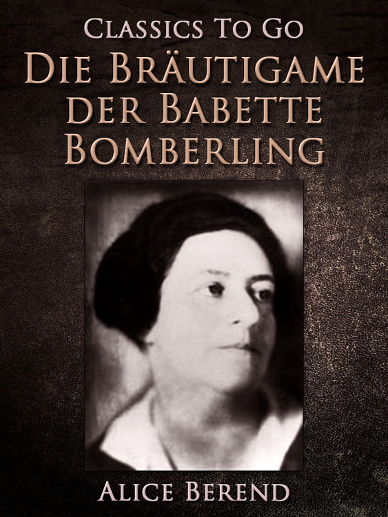 This image is the cover for the book Die Bräutigame der Babette Bomberling, Classics To Go