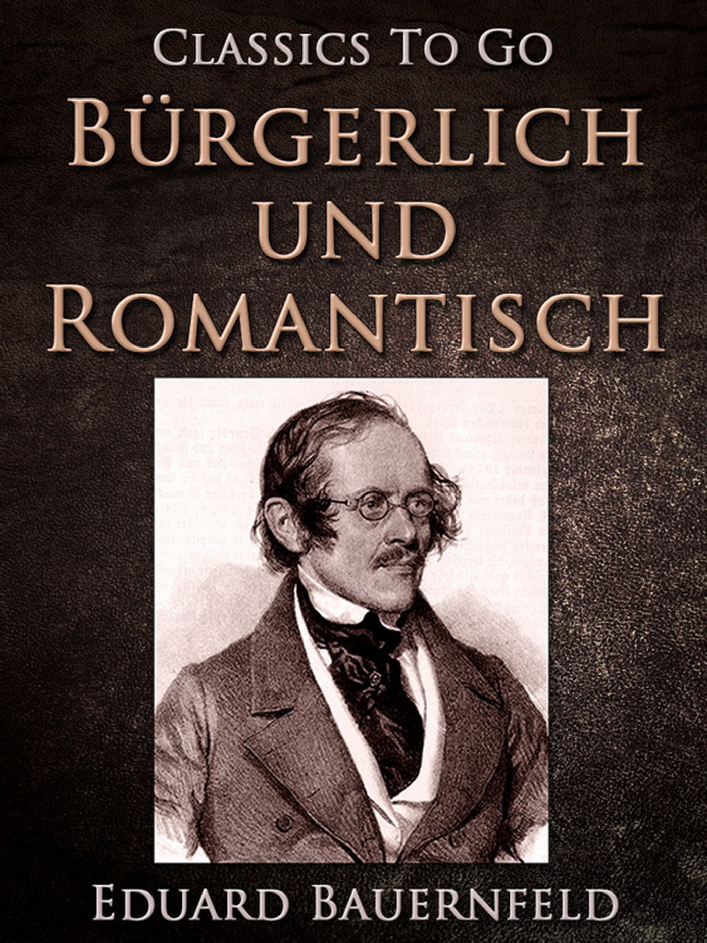 This image is the cover for the book Bürgerlich und Romantisch, Classics To Go