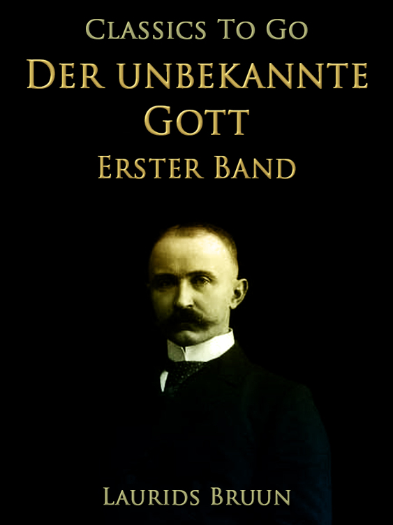 This image is the cover for the book Der unbekannte Gott Erster Band, Classics To Go