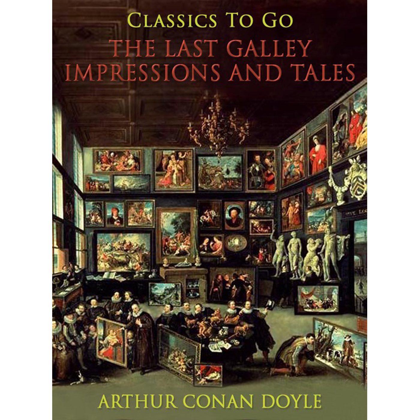 This image is the cover for the book The Last Galley; Impressions and Tales, Classics To Go