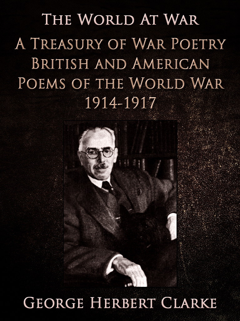 This image is the cover for the book A Treasury of War Poetry British and American Poems of the World War 1914-1917, The World At War