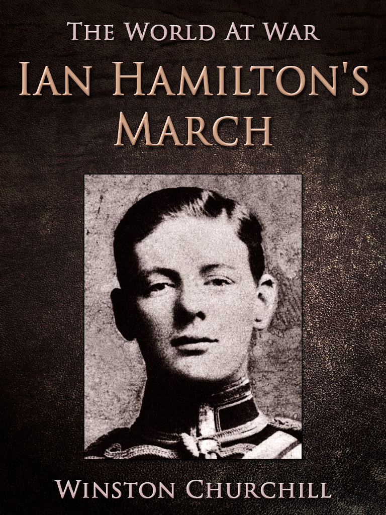 This image is the cover for the book Ian Hamilton's March, The World At War