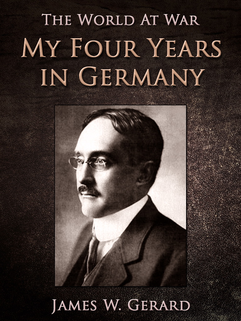 This image is the cover for the book My Four Years in Germany, The World At War