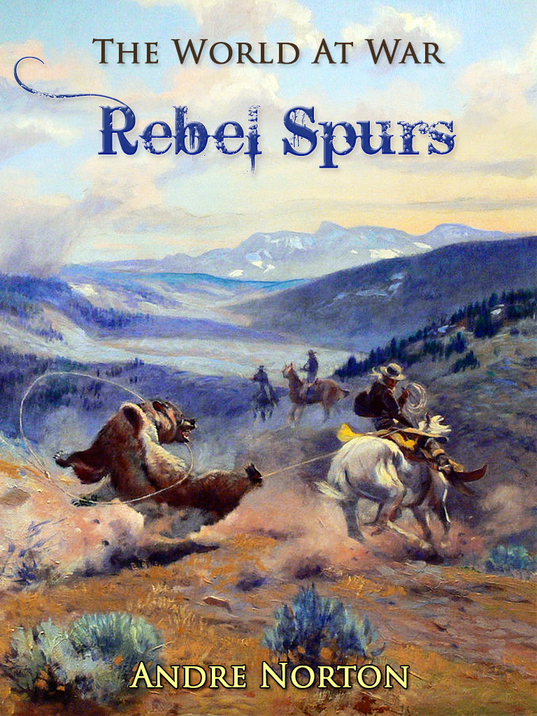 This image is the cover for the book Rebel Spurs, The World At War