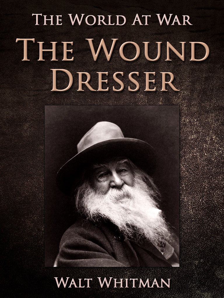 This image is the cover for the book The Wound Dresser, The World At War