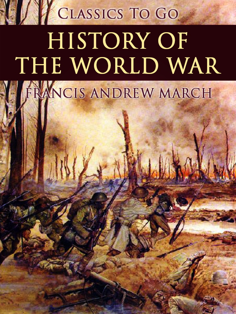 This image is the cover for the book History of the World War, Classics To Go