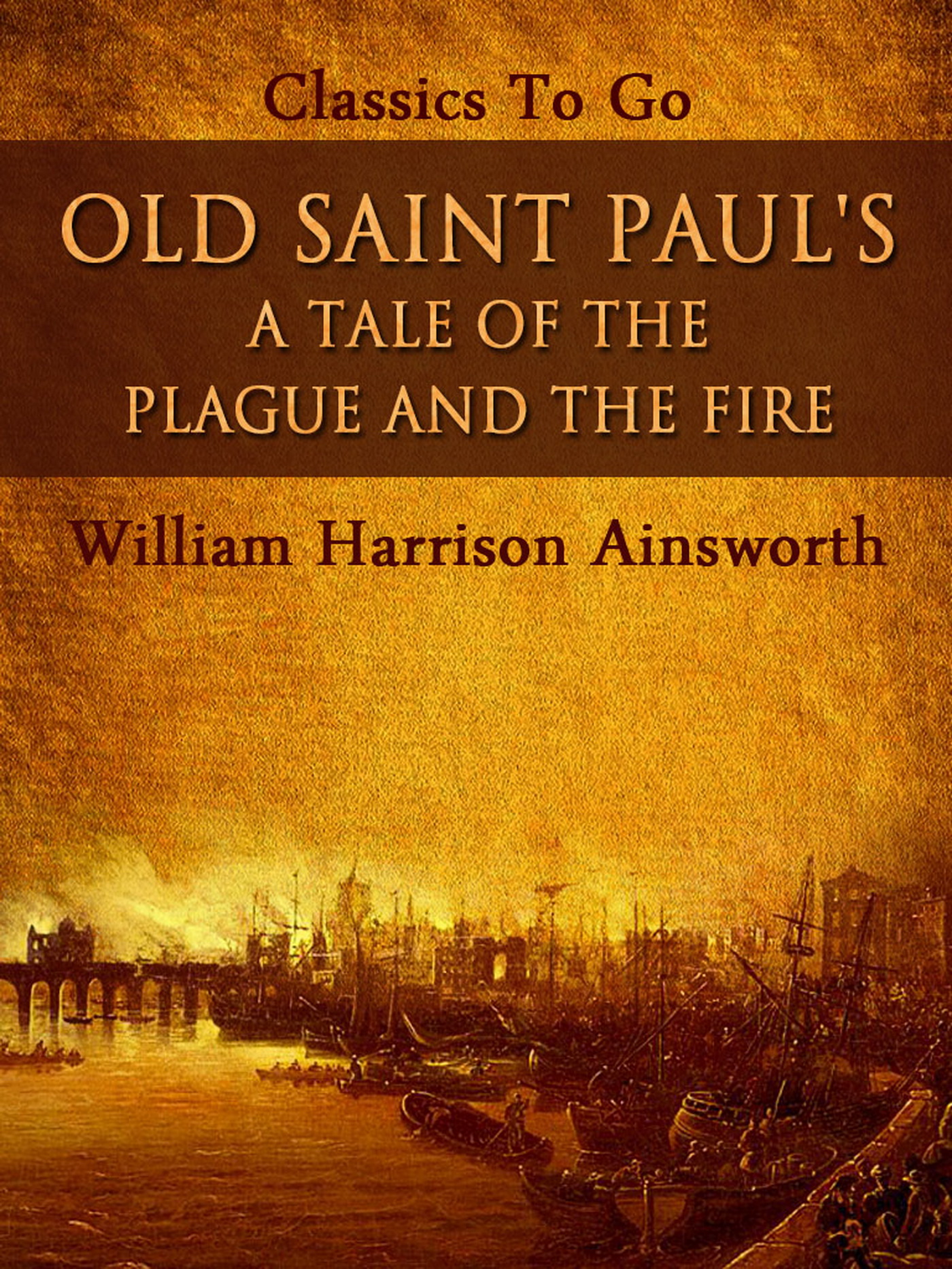 This image is the cover for the book Old Saint Paul's: A Tale of the Plague and the Fire, Classics To Go