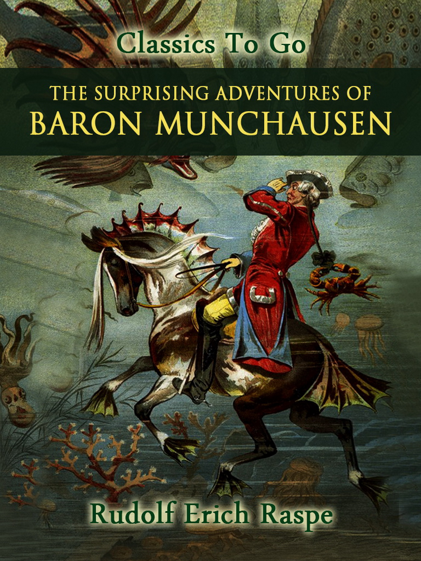 This image is the cover for the book The Surprising Adventures of Baron Munchausen, Classics To Go