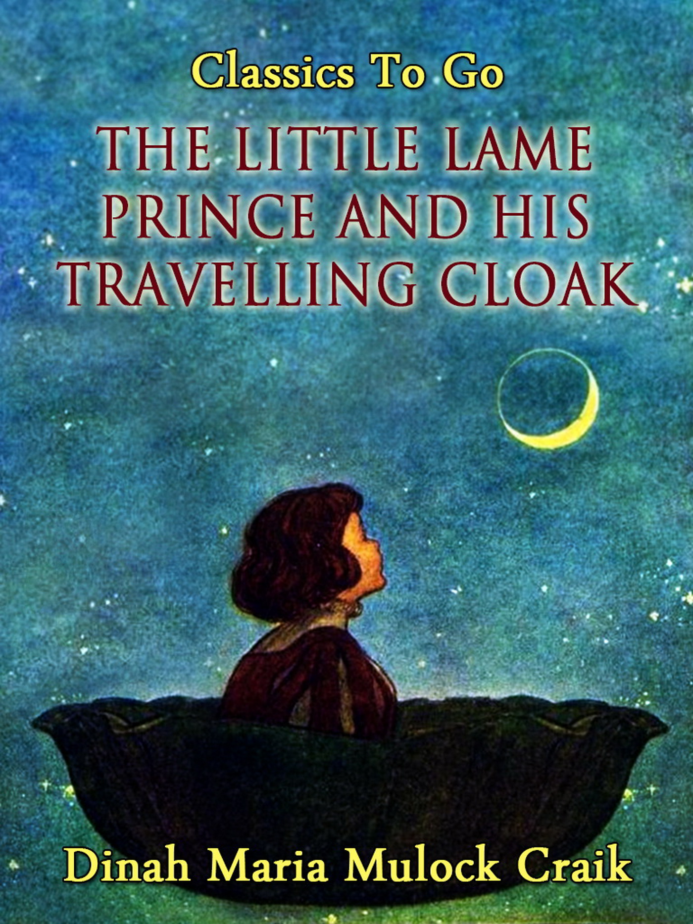 This image is the cover for the book The Little Lame Prince and His Travelling Cloak, Classics To Go