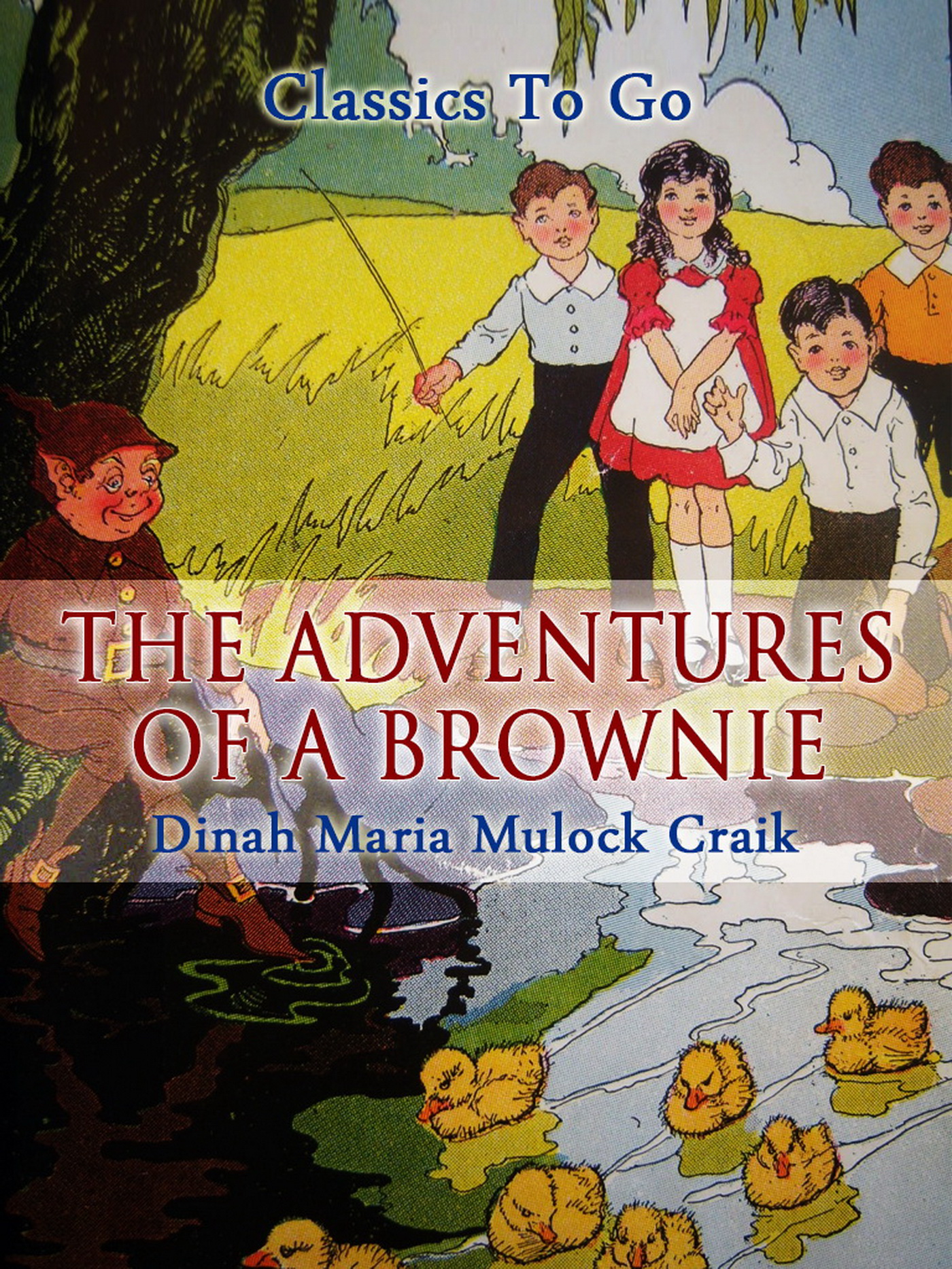 This image is the cover for the book The Adventures of A Brownie, Classics To Go