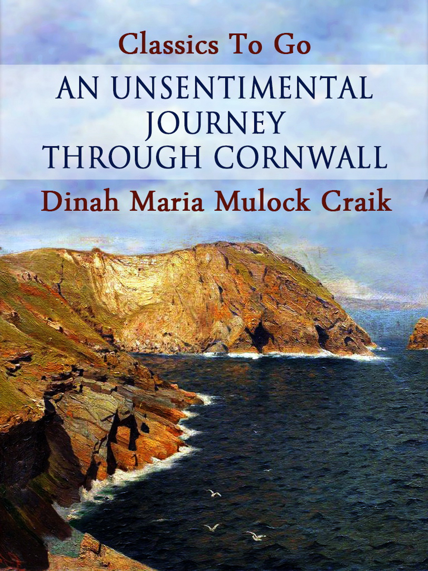 This image is the cover for the book An Unsentimental Journey through Cornwall, Classics To Go