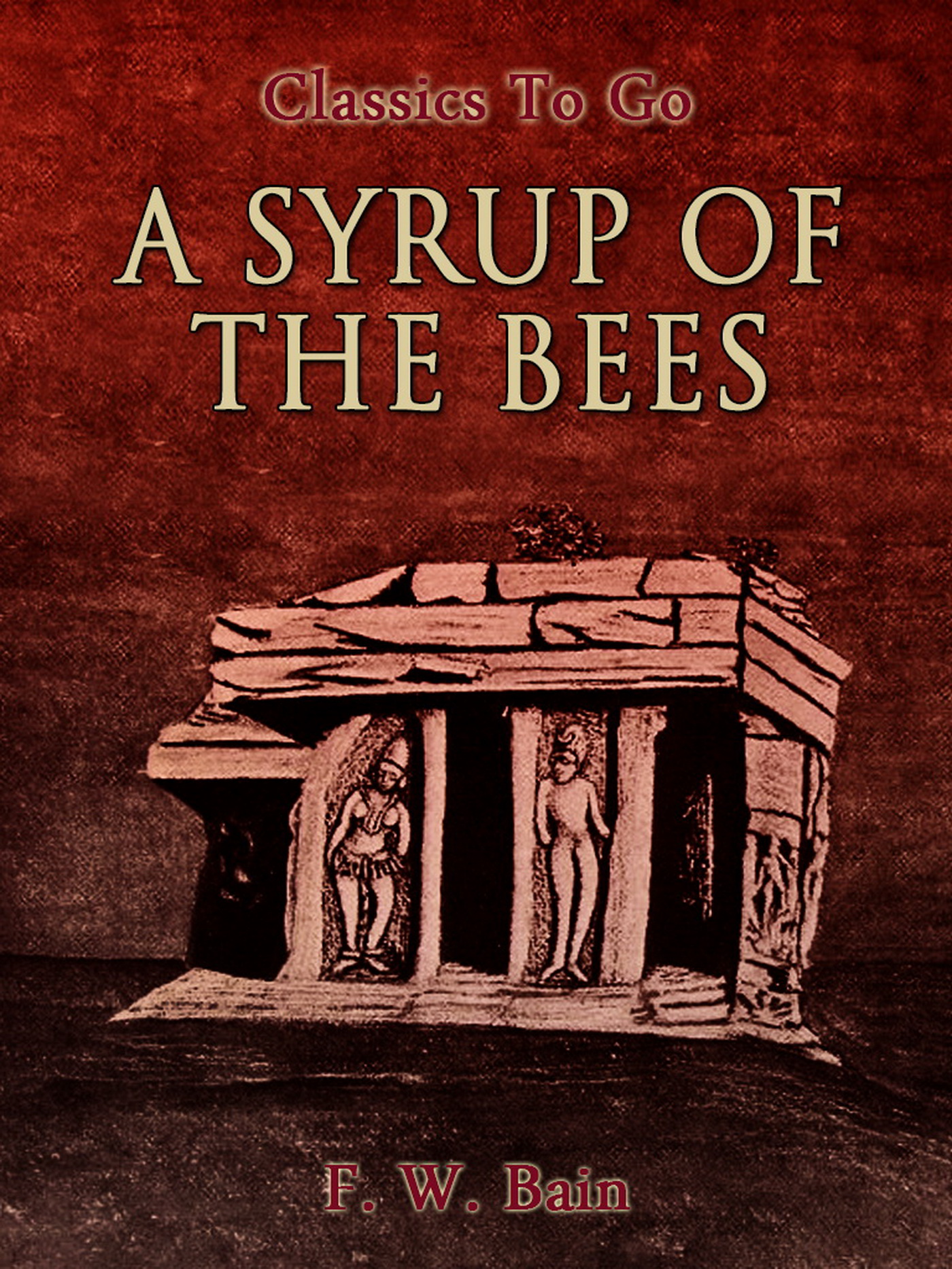This image is the cover for the book A Syrup of the Bees, Classics To Go