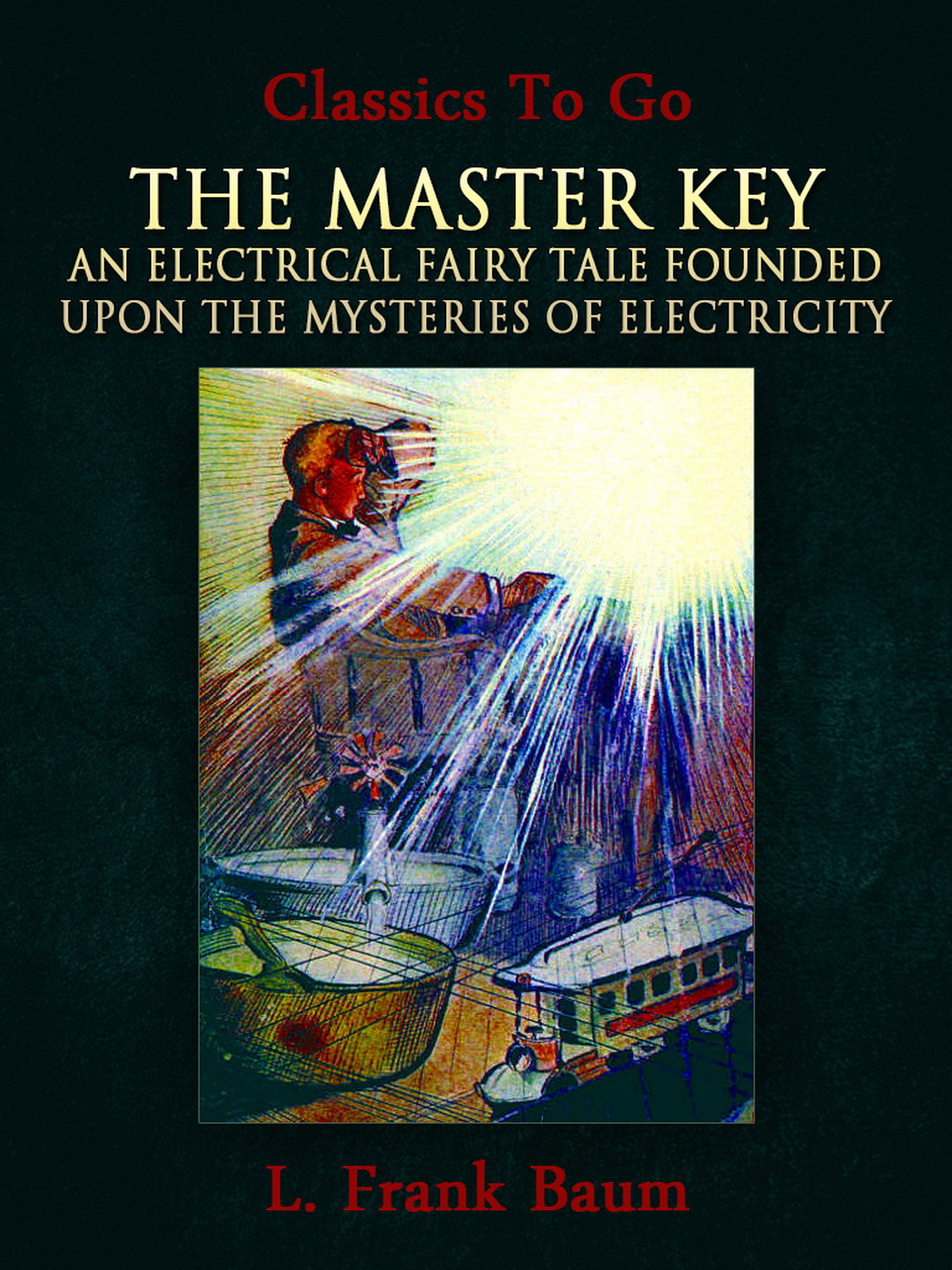 This image is the cover for the book The Master Key: An Electrical Fairy Tale Founded Upon the Mysteries of Electricity, Classics To Go