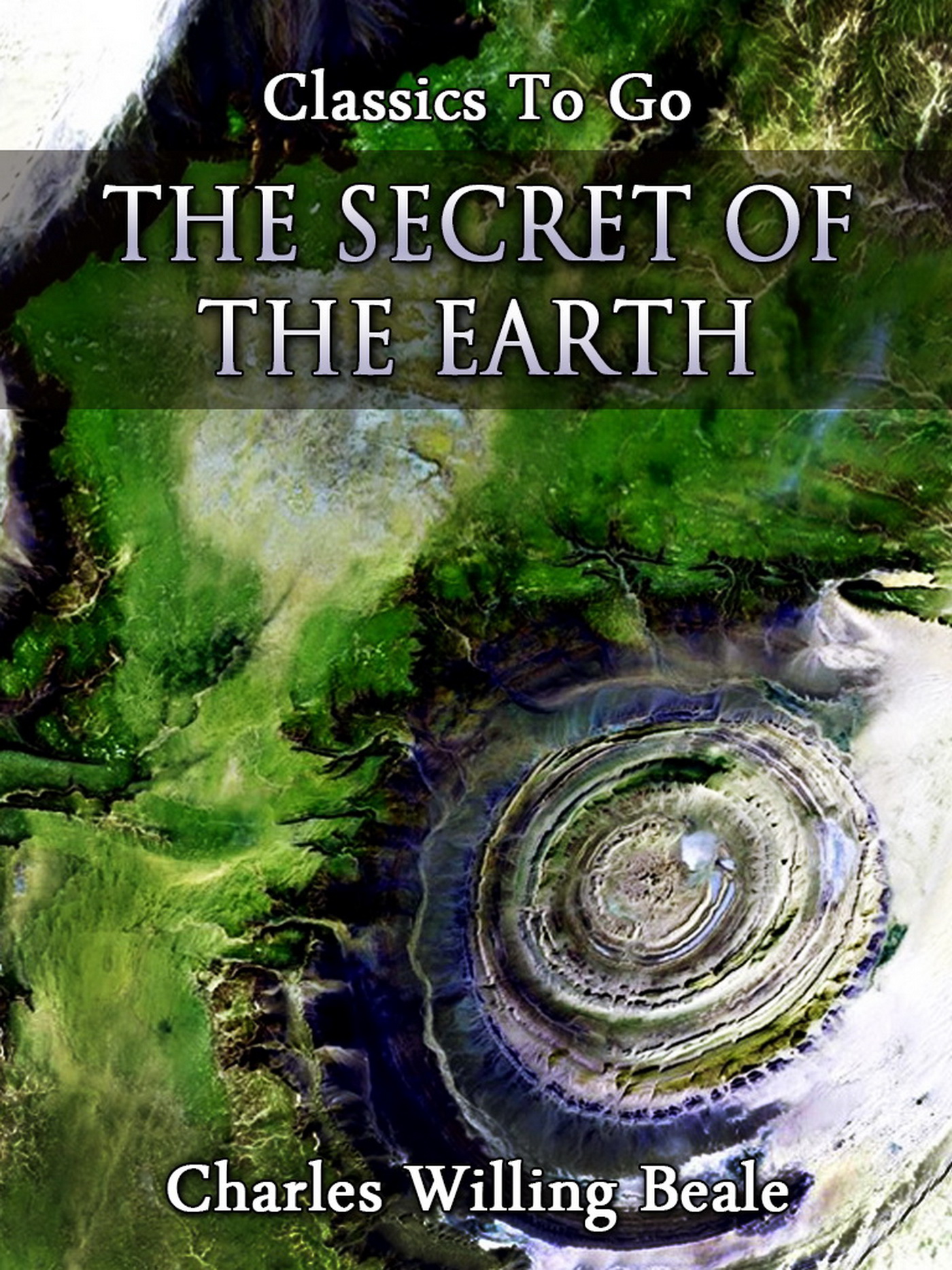 This image is the cover for the book The Secret of the Earth, Classics To Go