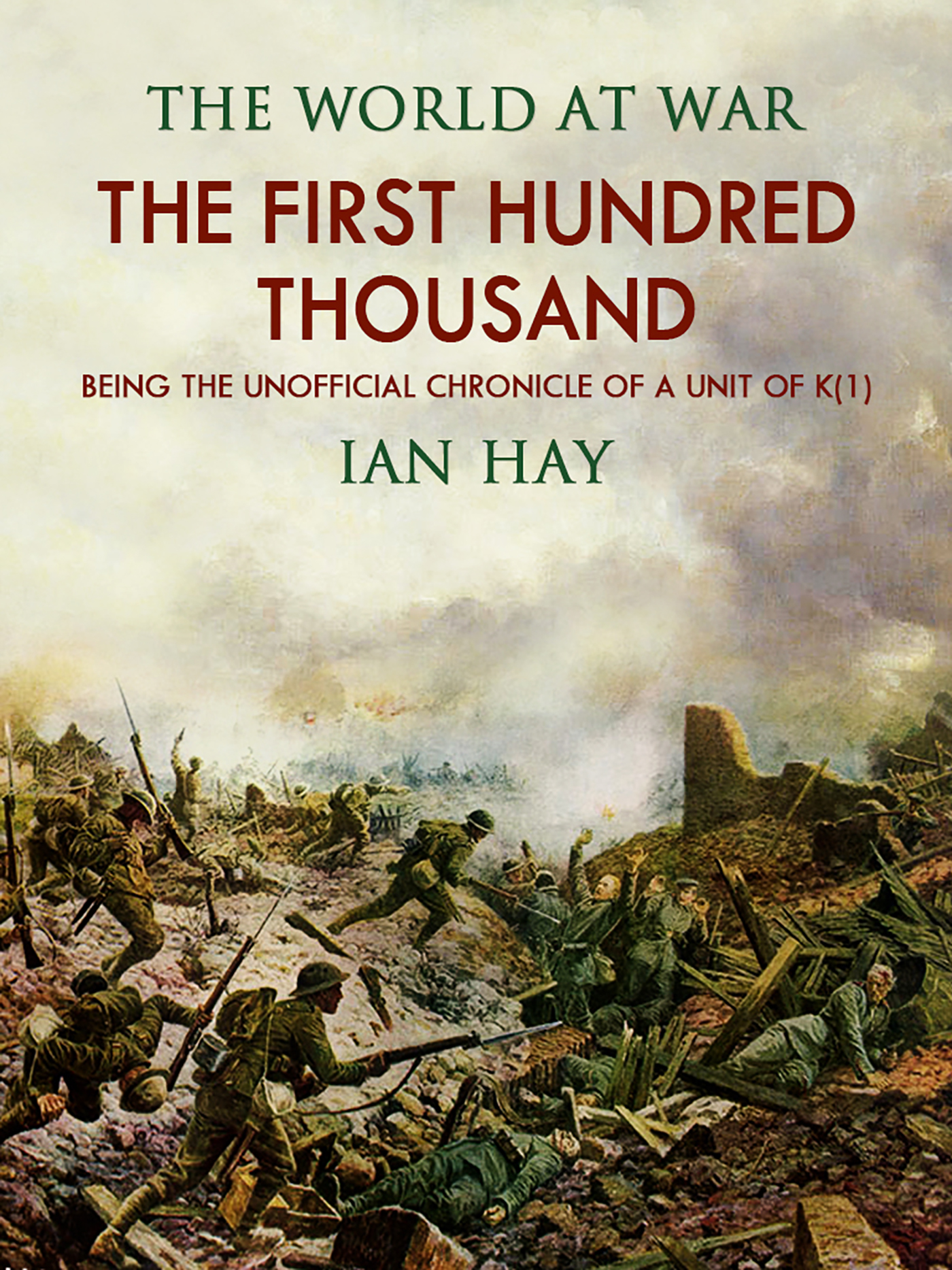 This image is the cover for the book The First Hundred Thousand: Being the Unofficial Chronicle of a Unit of "K(1)", Classics To Go