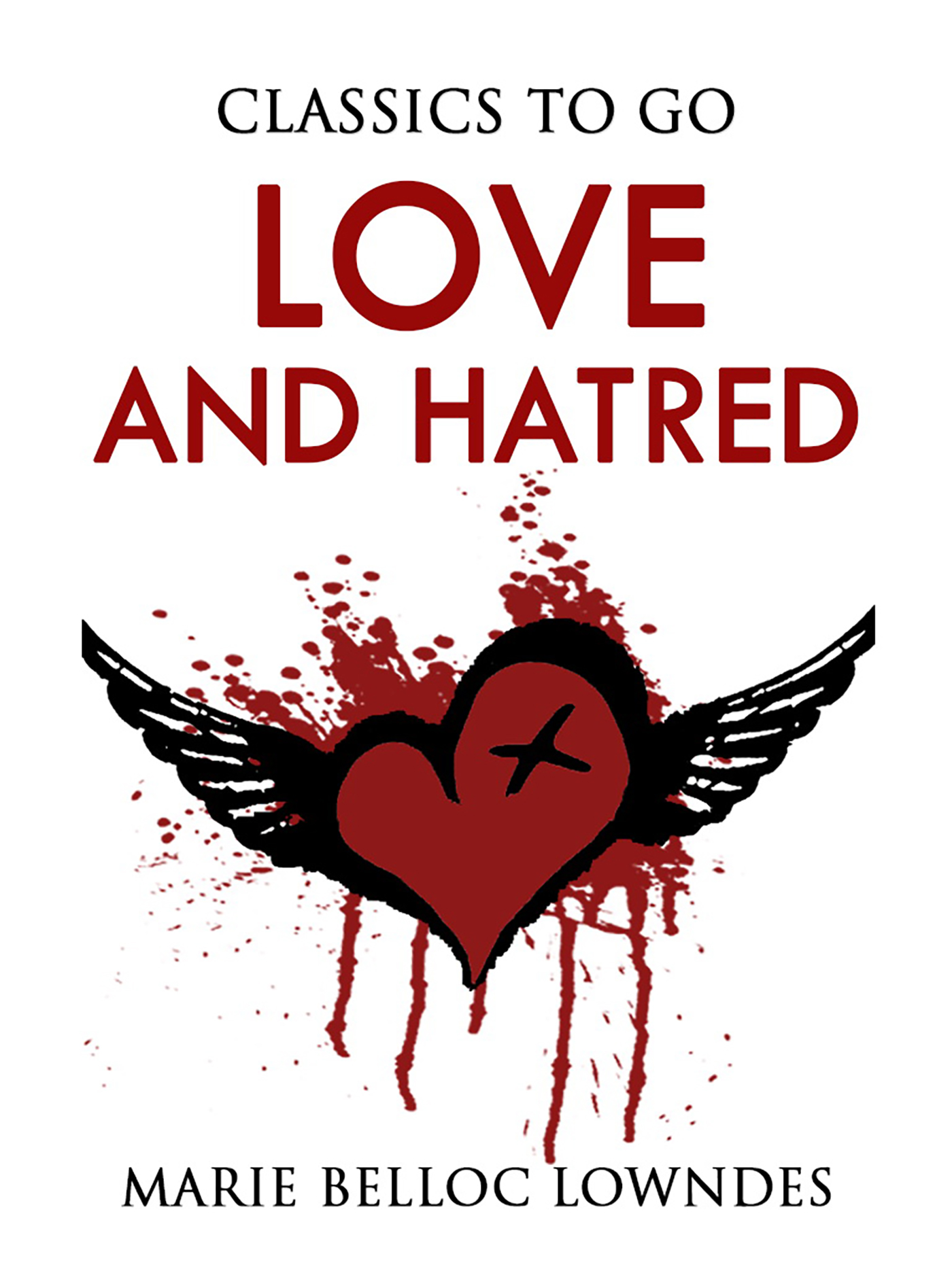 This image is the cover for the book Love and Hatred, Classics To Go