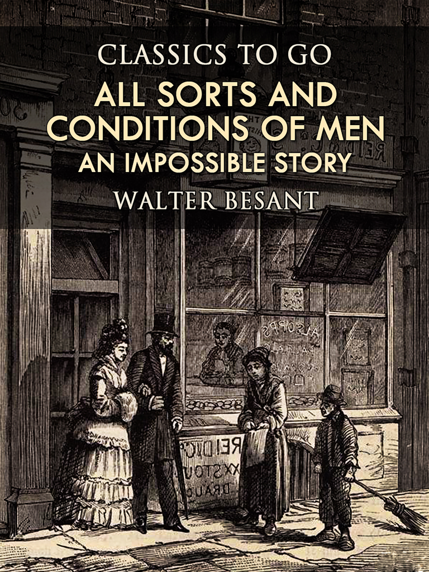 This image is the cover for the book All Sorts and Conditions of Men: An Impossible Story, Classics To Go