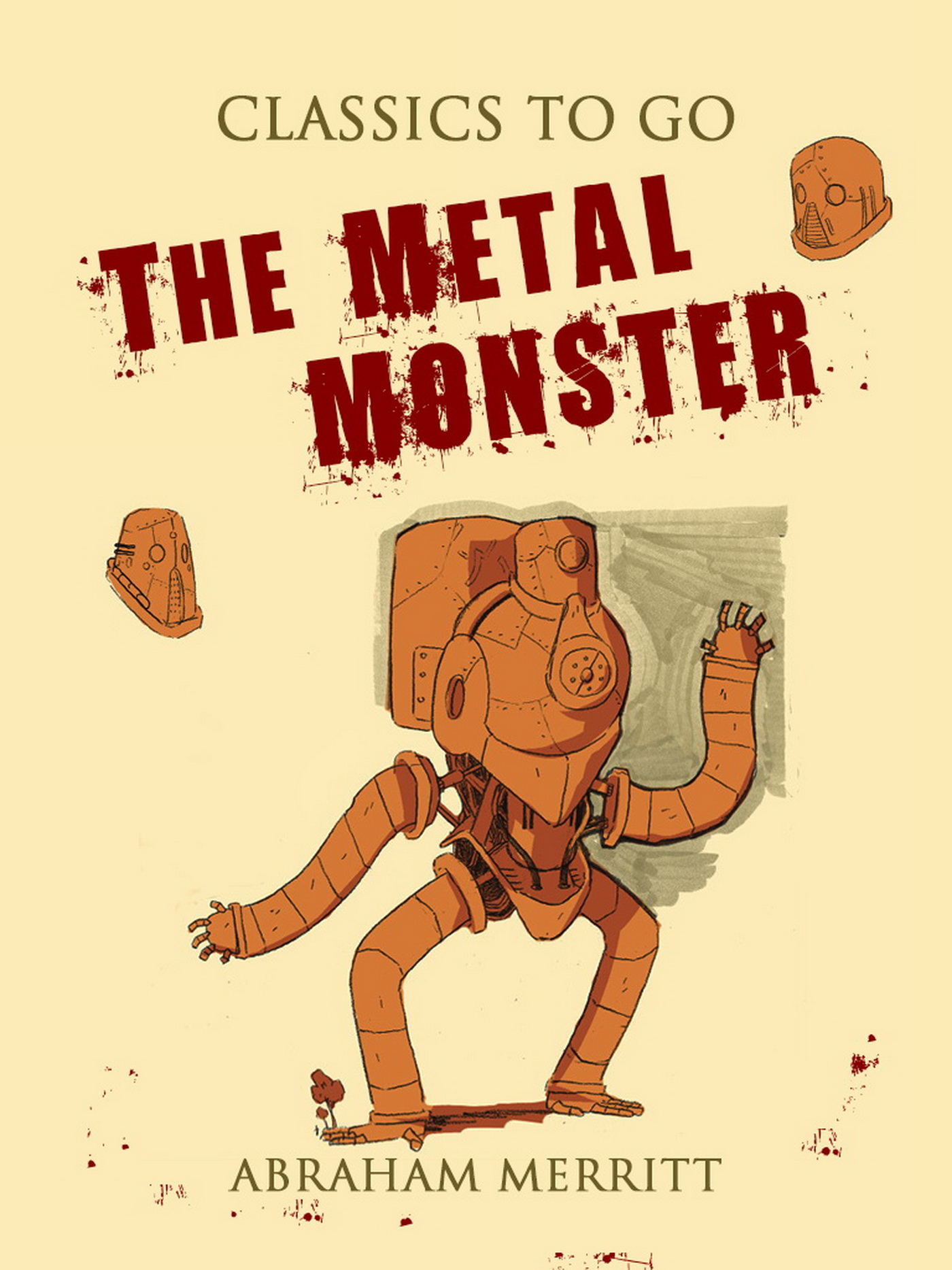 This image is the cover for the book The Metal Monster, Classics To Go