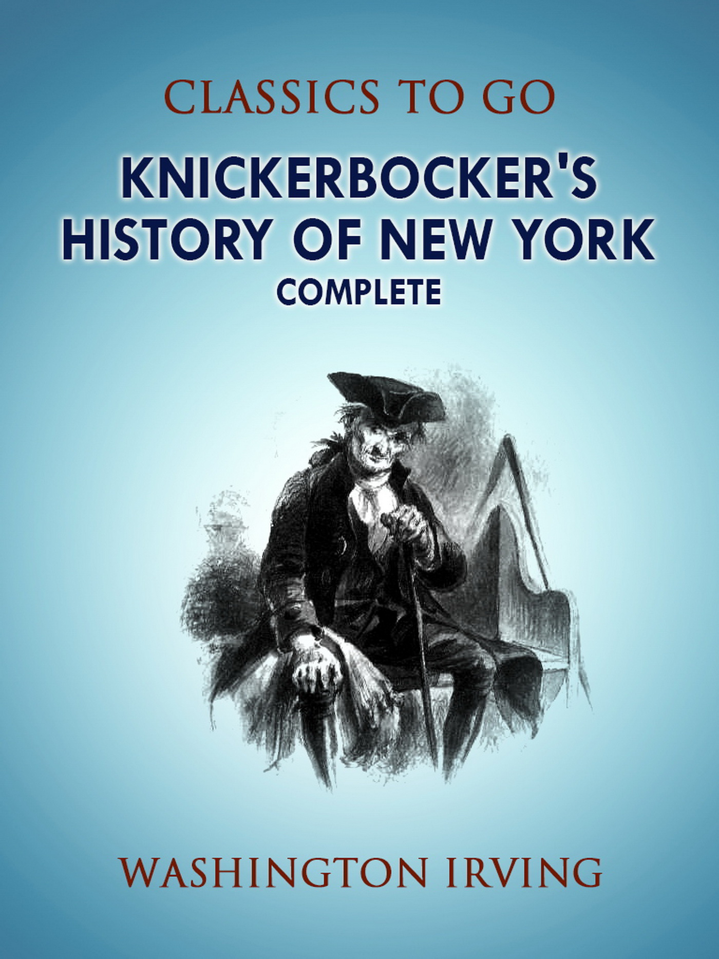 This image is the cover for the book Knickerbocker's History of New York, Complete, Classics To Go