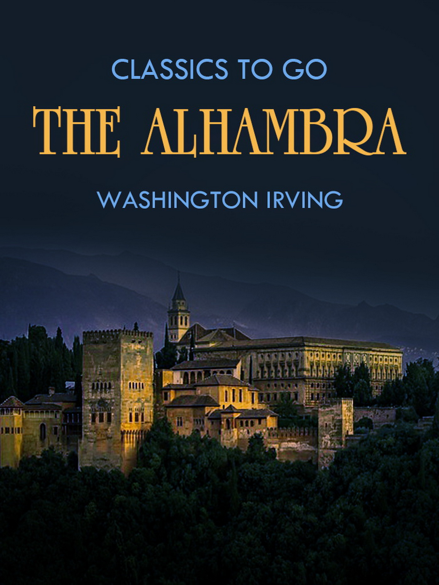 This image is the cover for the book The Alhambra, Classics To Go