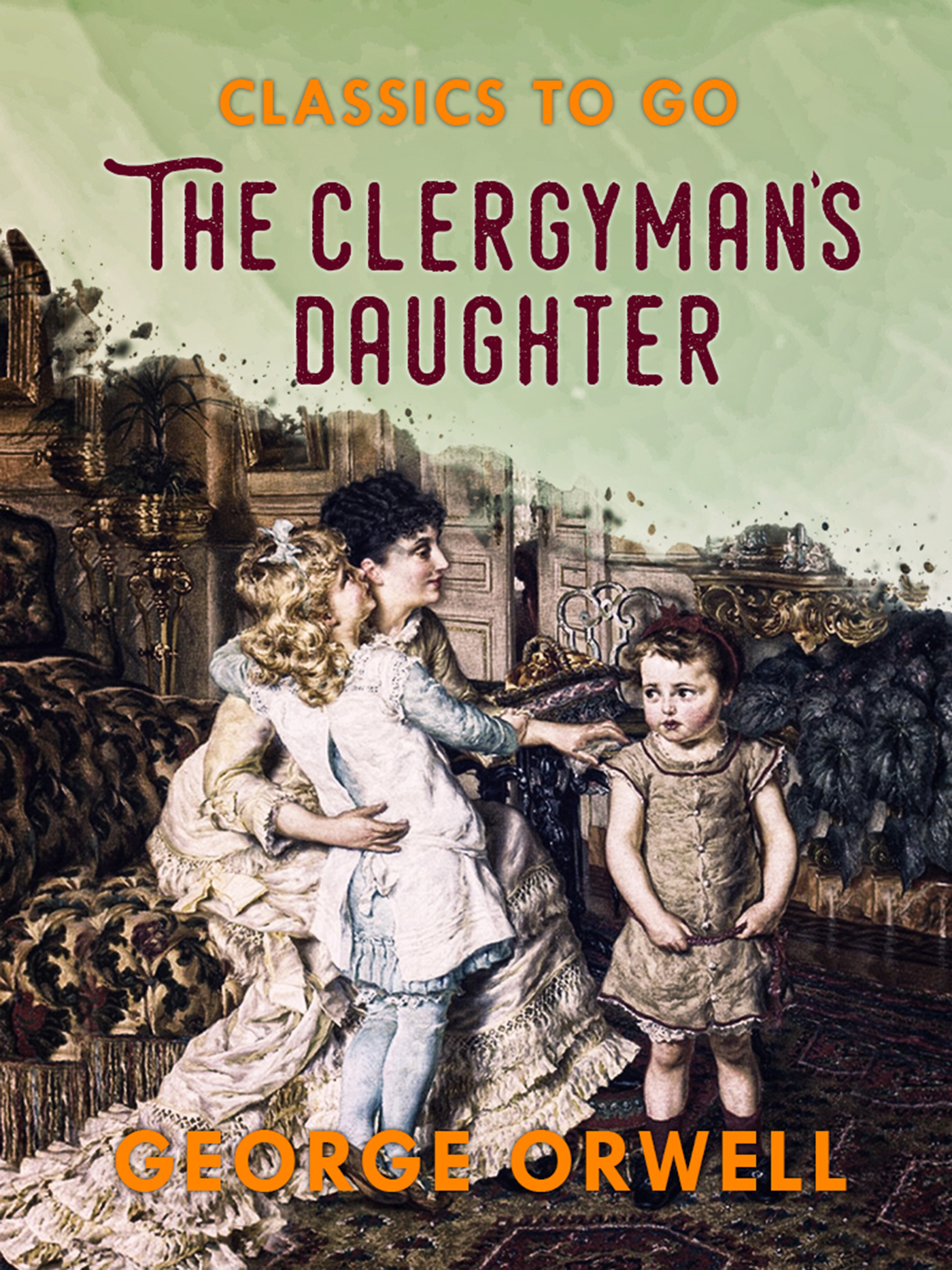 This image is the cover for the book The Clergyman's Daughter, Classics To Go