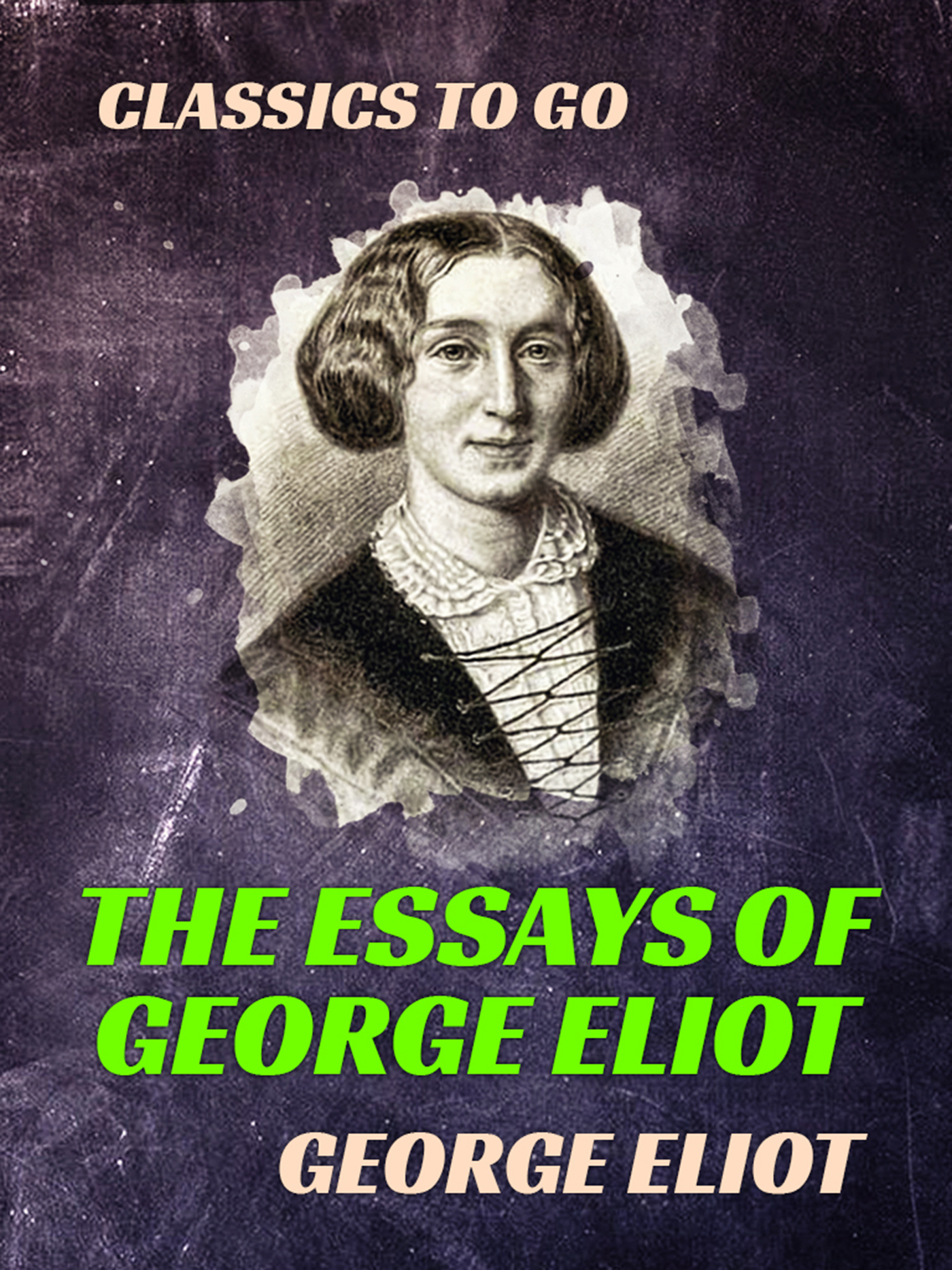This image is the cover for the book The Essays of "George Eliot", Classics To Go