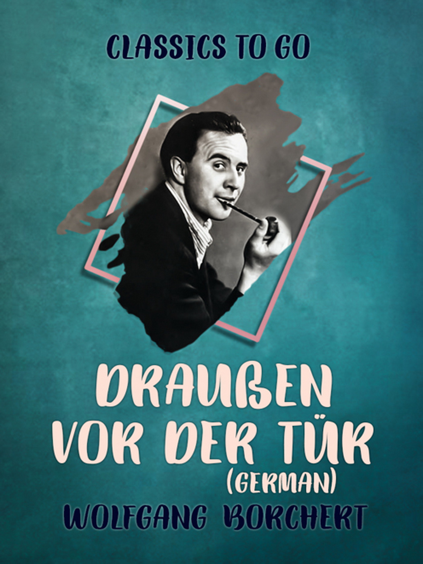 This image is the cover for the book Draußen vor der Tür (German), Classics To Go
