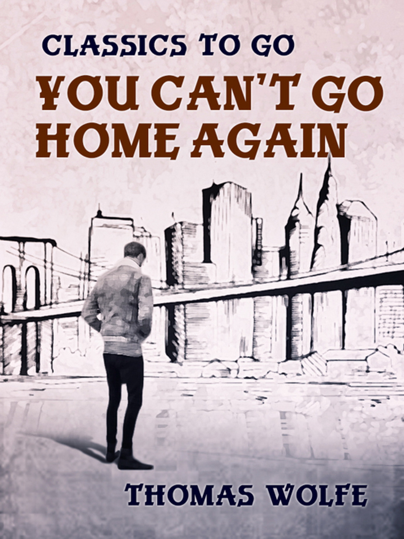 This image is the cover for the book You Can't Go Home Again, Classics To Go