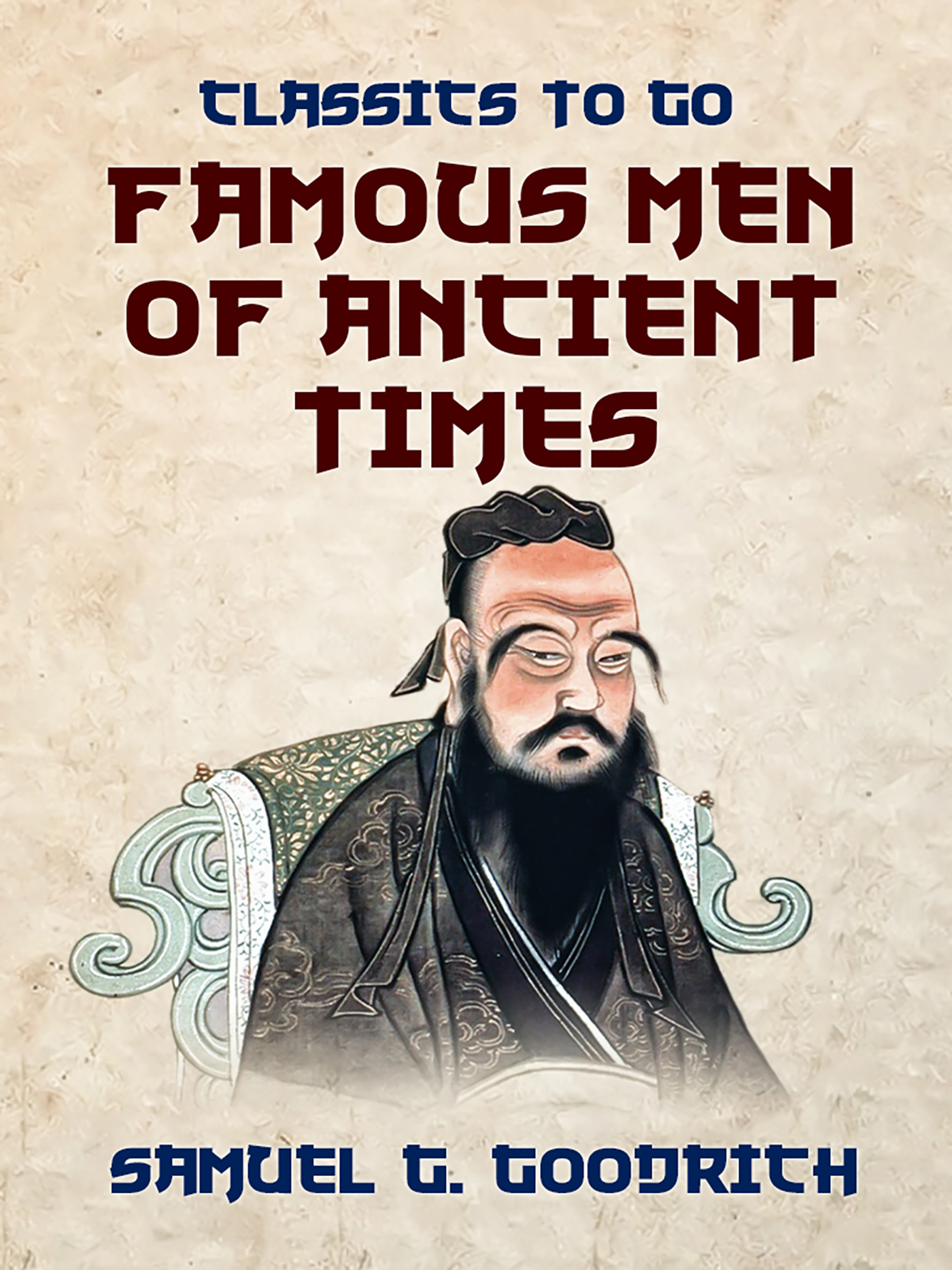 This image is the cover for the book Famous Men of Ancient Times, Classics To Go