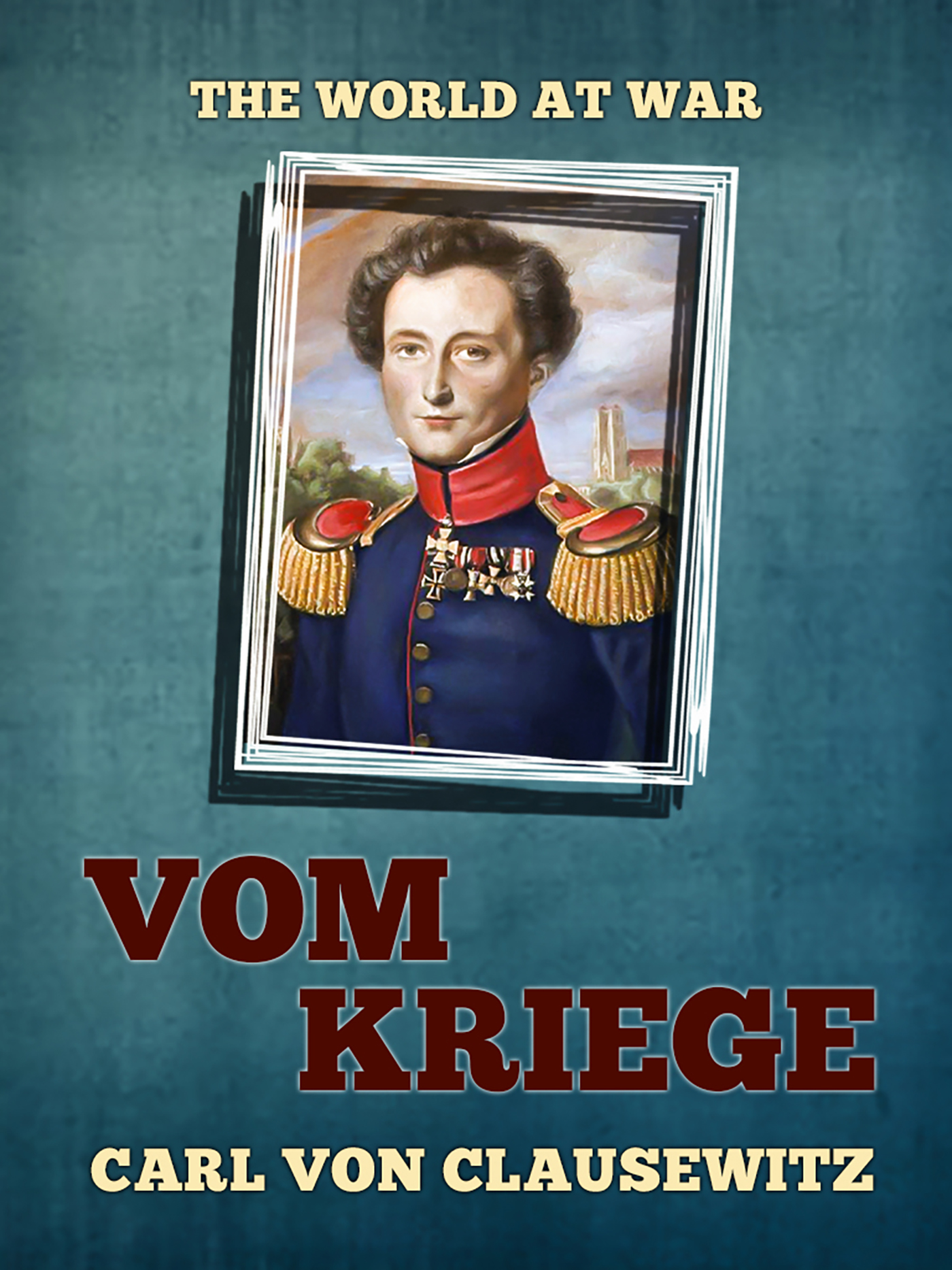 This image is the cover for the book Vom Kriege, The World At War