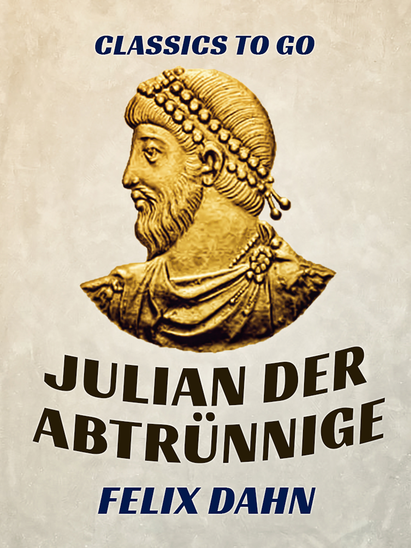 This image is the cover for the book Julian der Abtrünnige, Classics To Go