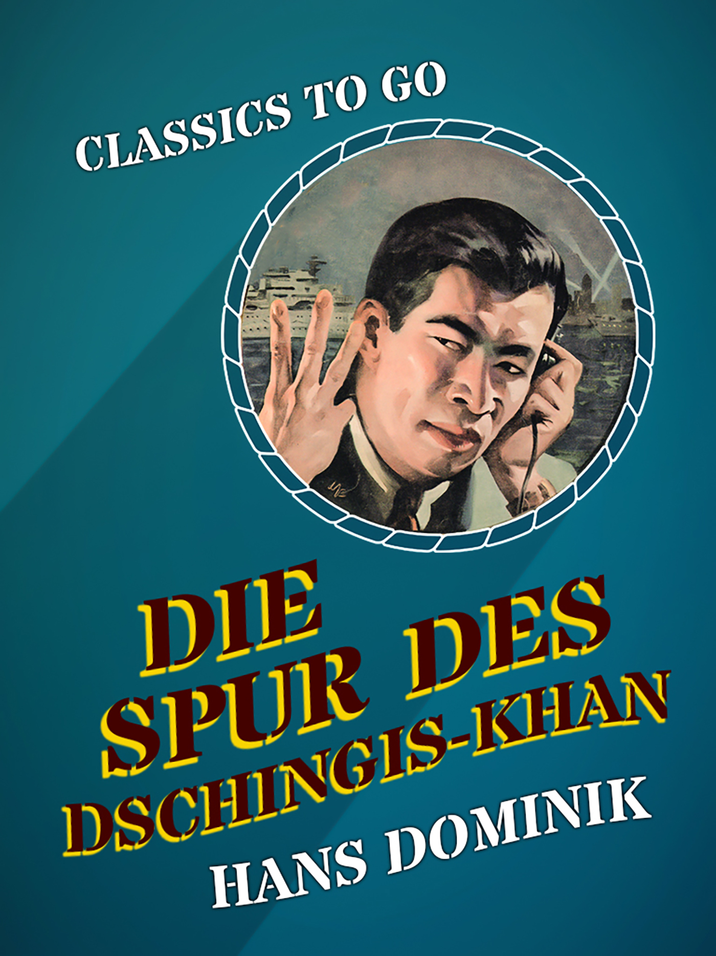 This image is the cover for the book Die Spur des Dschingis-Khan, Classics To Go