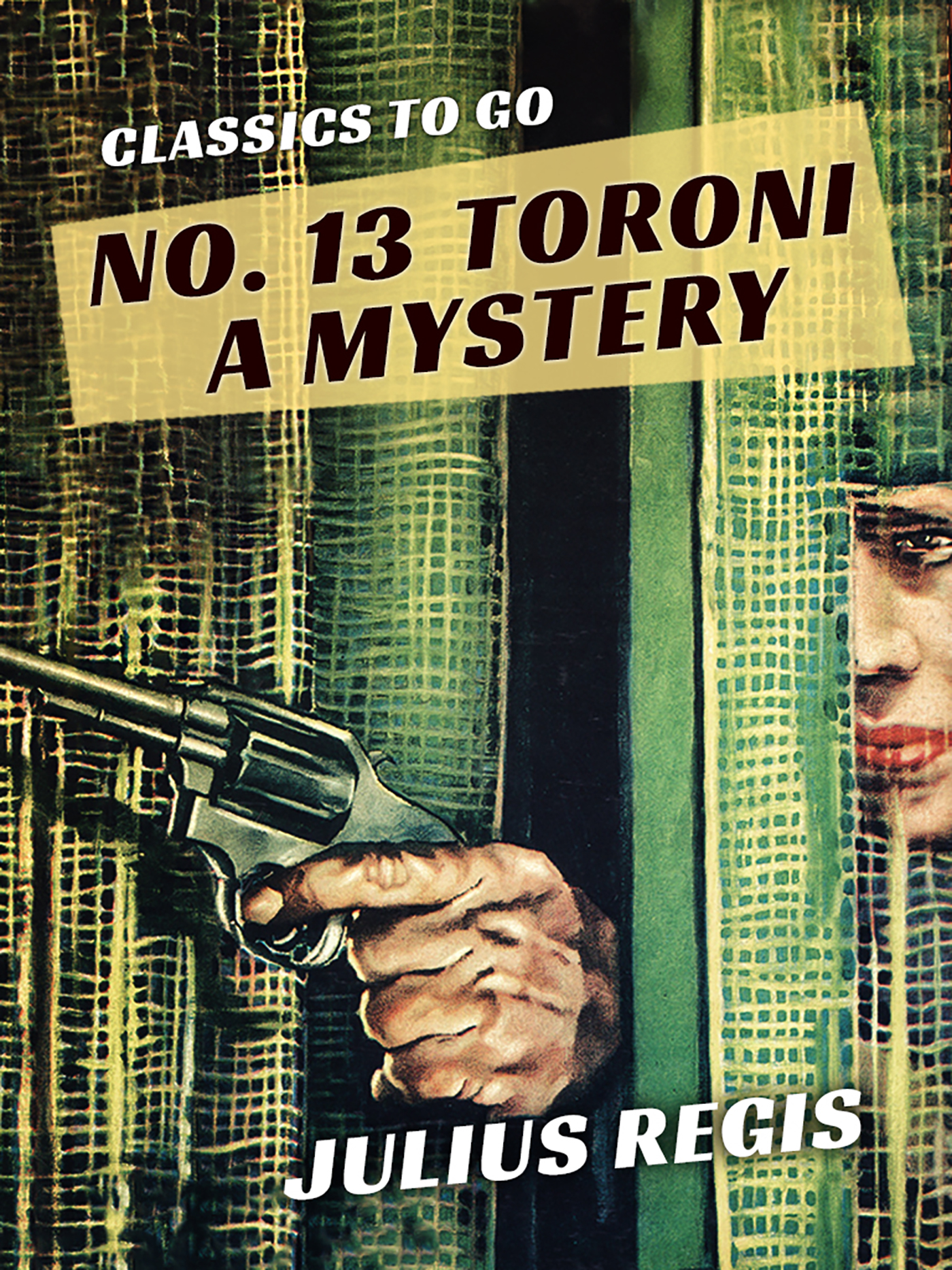 This image is the cover for the book No. 13 Toroni A Mystery, Classics To Go