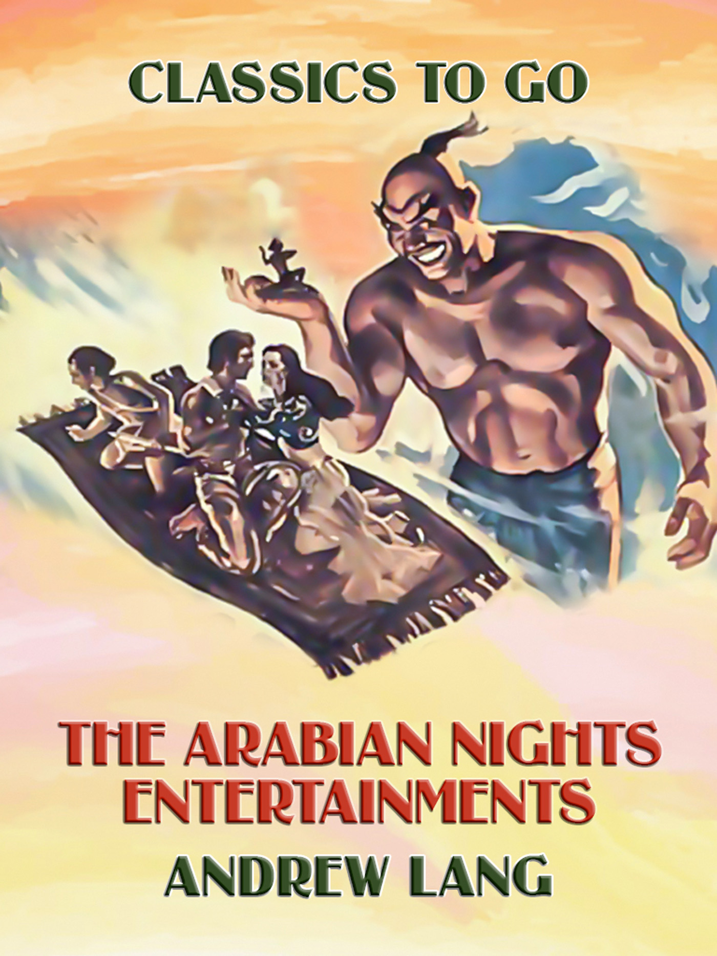 This image is the cover for the book The Arabian Nights Entertainments, Classics To Go
