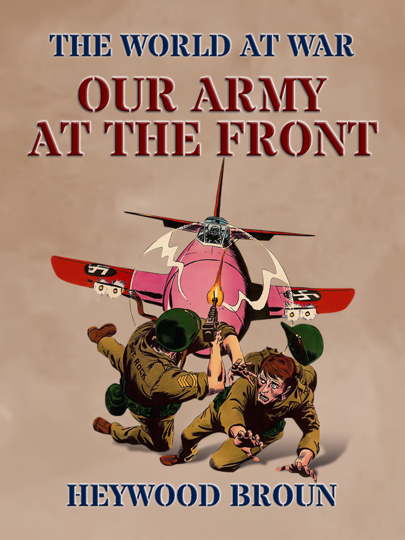 This image is the cover for the book Our Army At The Front, The World At War