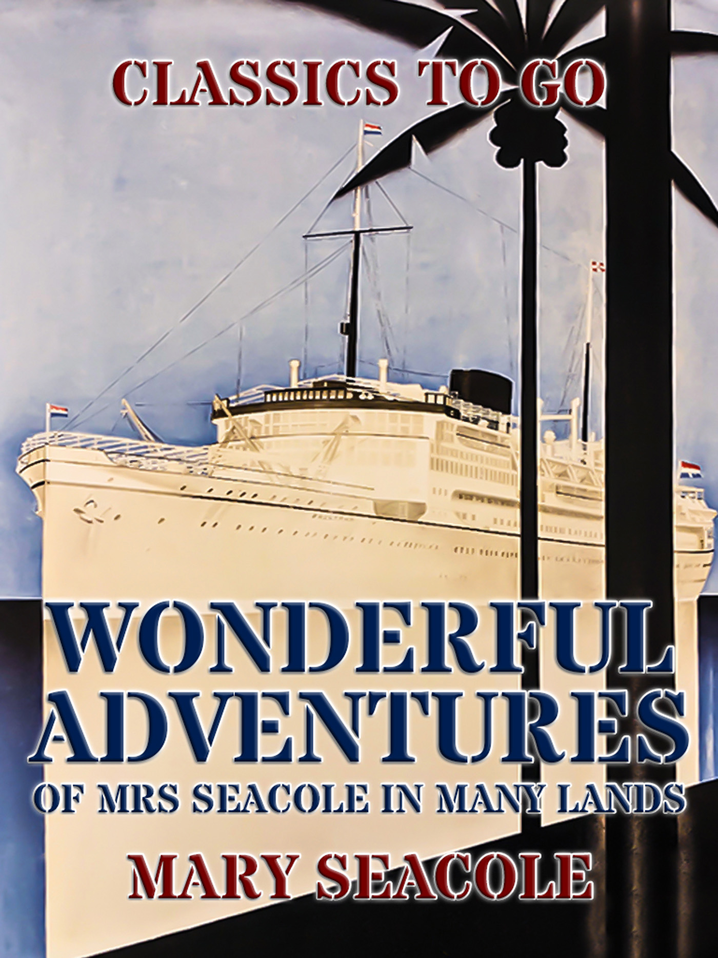 This image is the cover for the book Wonderful Adventures of Mrs Seacole in Many Lands, The World At War