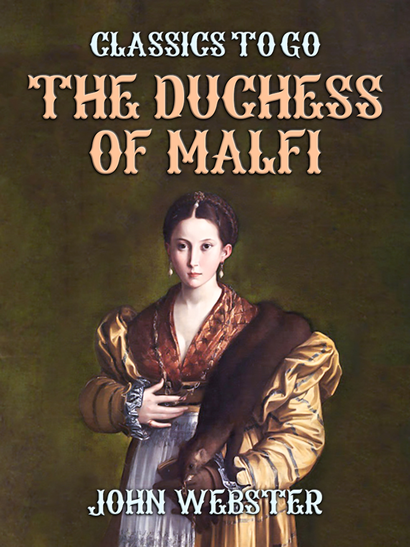 This image is the cover for the book The Duchess of Malfi, Classics To Go