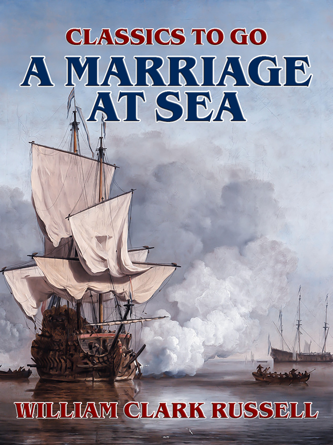 This image is the cover for the book A Marriage at Sea, Classics To Go