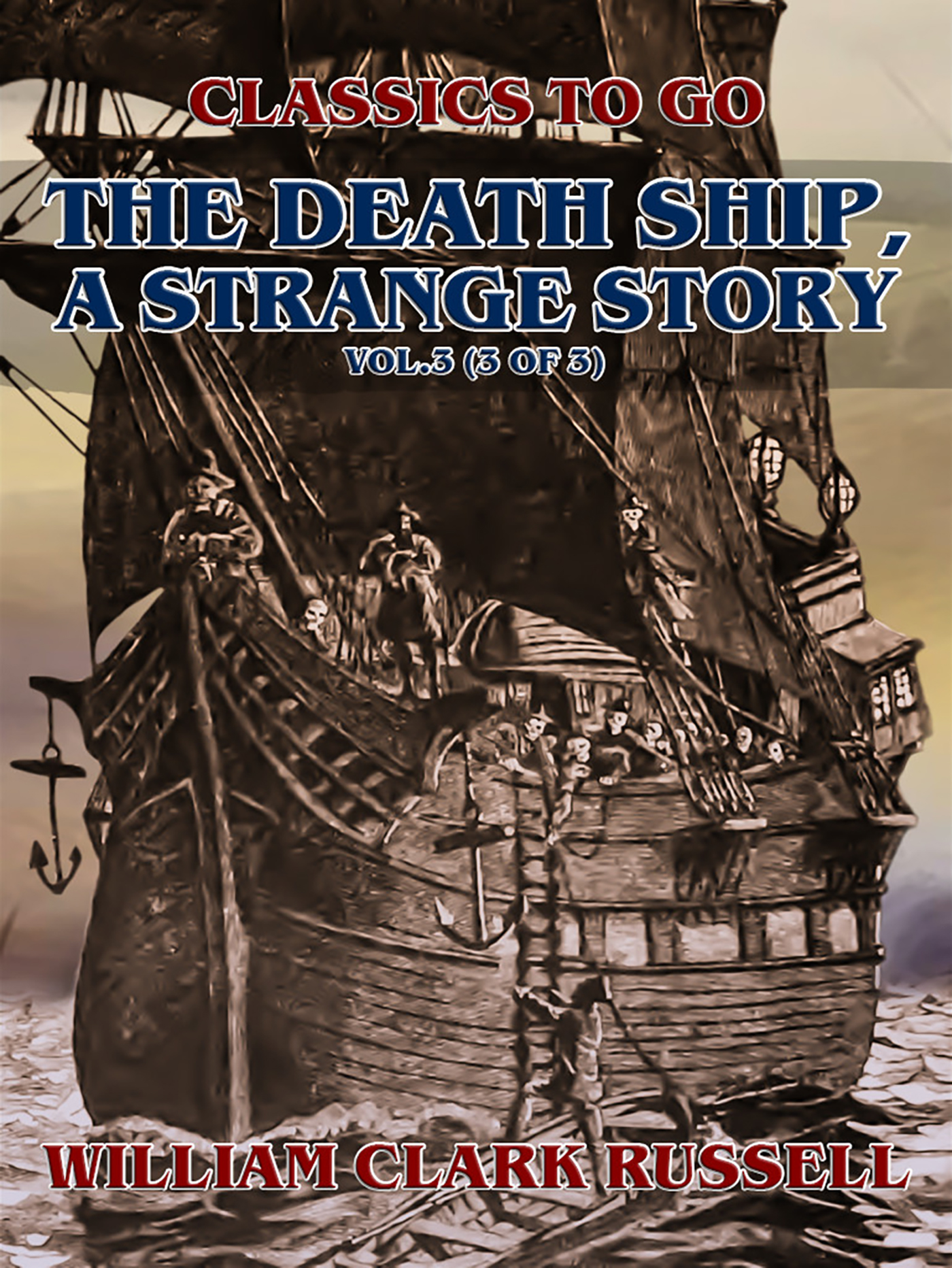 This image is the cover for the book The Death Ship, A Strange Story, Vol.3 (of 3), Classics To Go