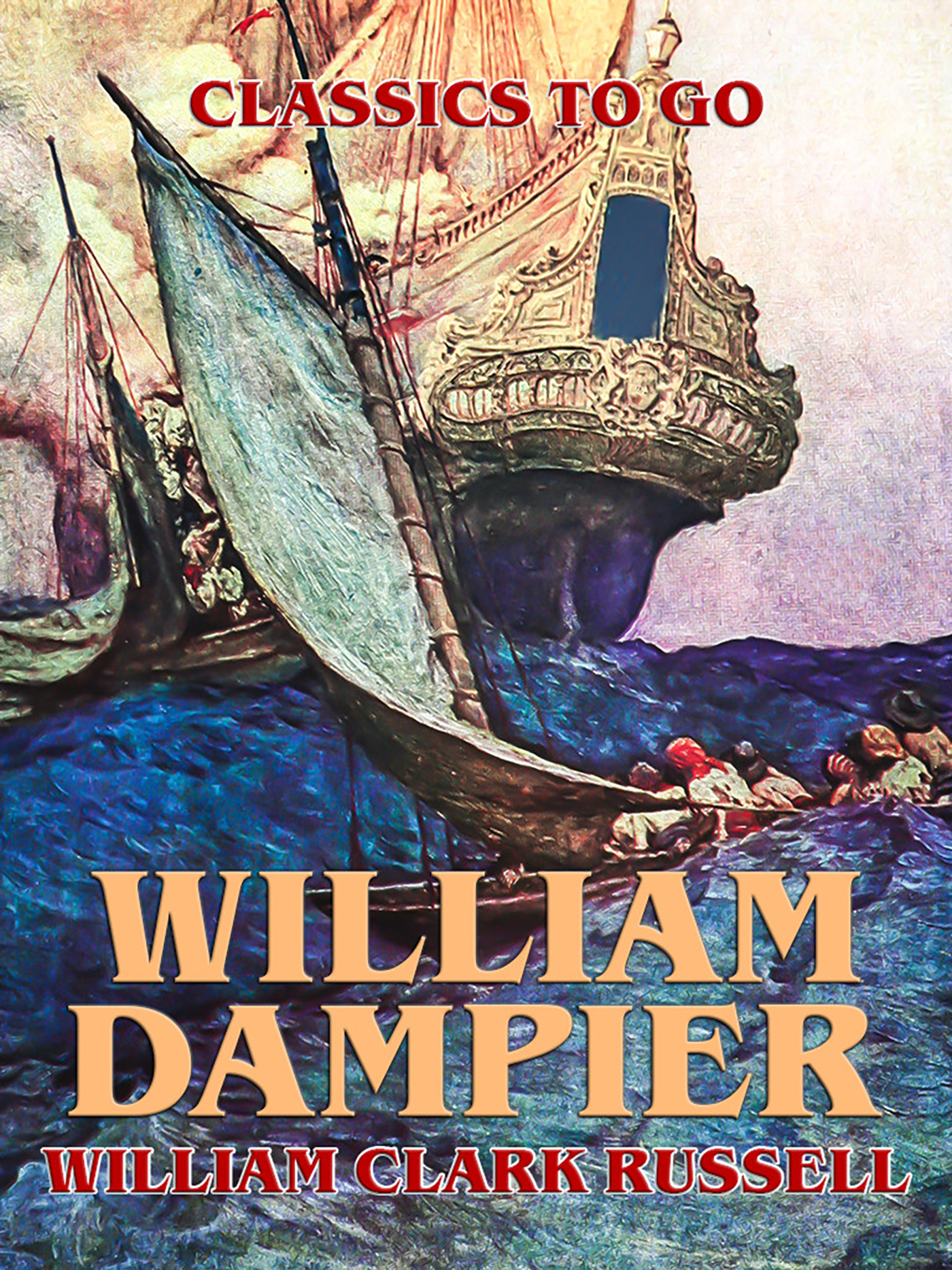 This image is the cover for the book William Dampier, Classics To Go