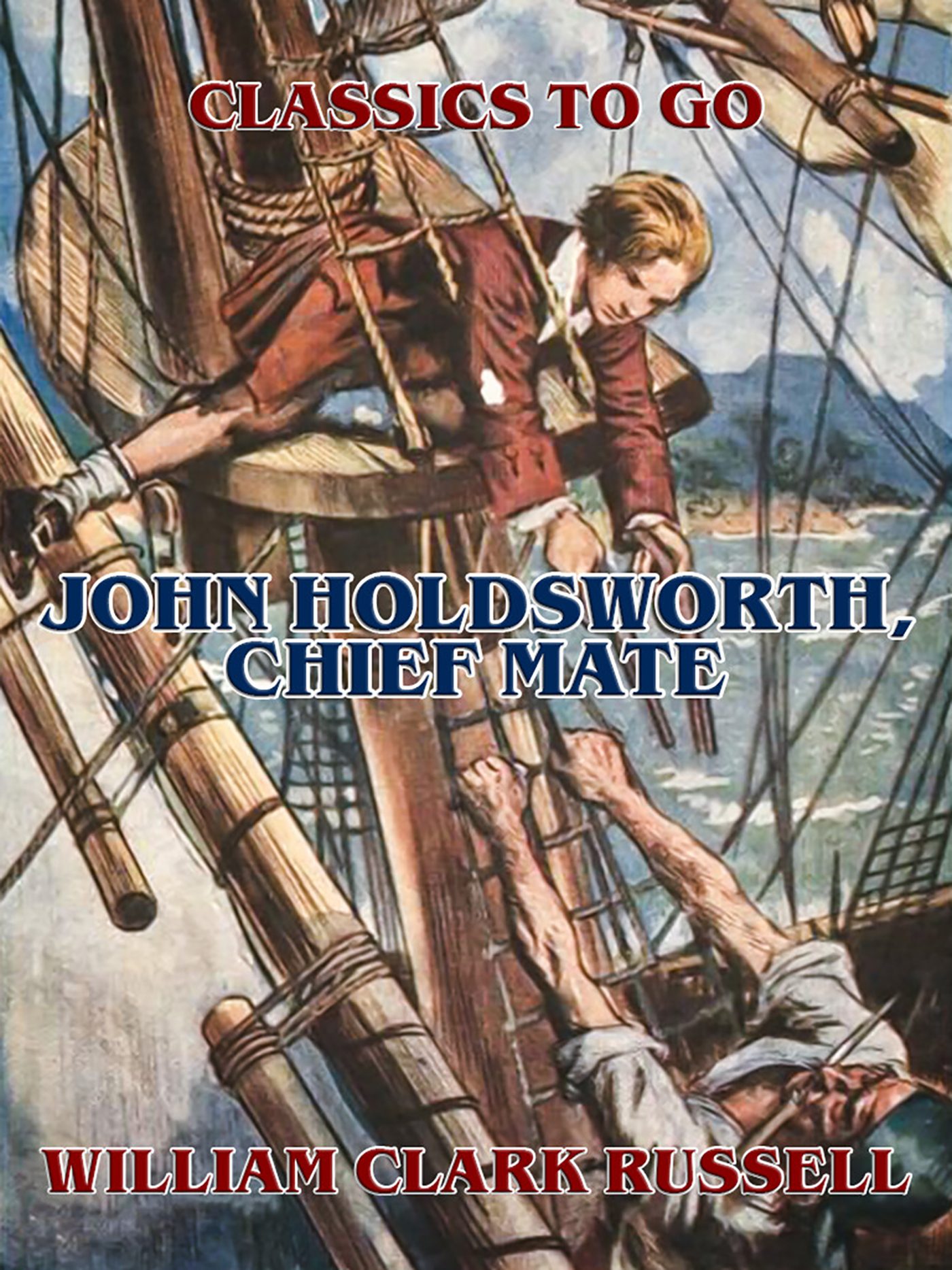 This image is the cover for the book John Holdsworth, Chief Mate, Classics To Go